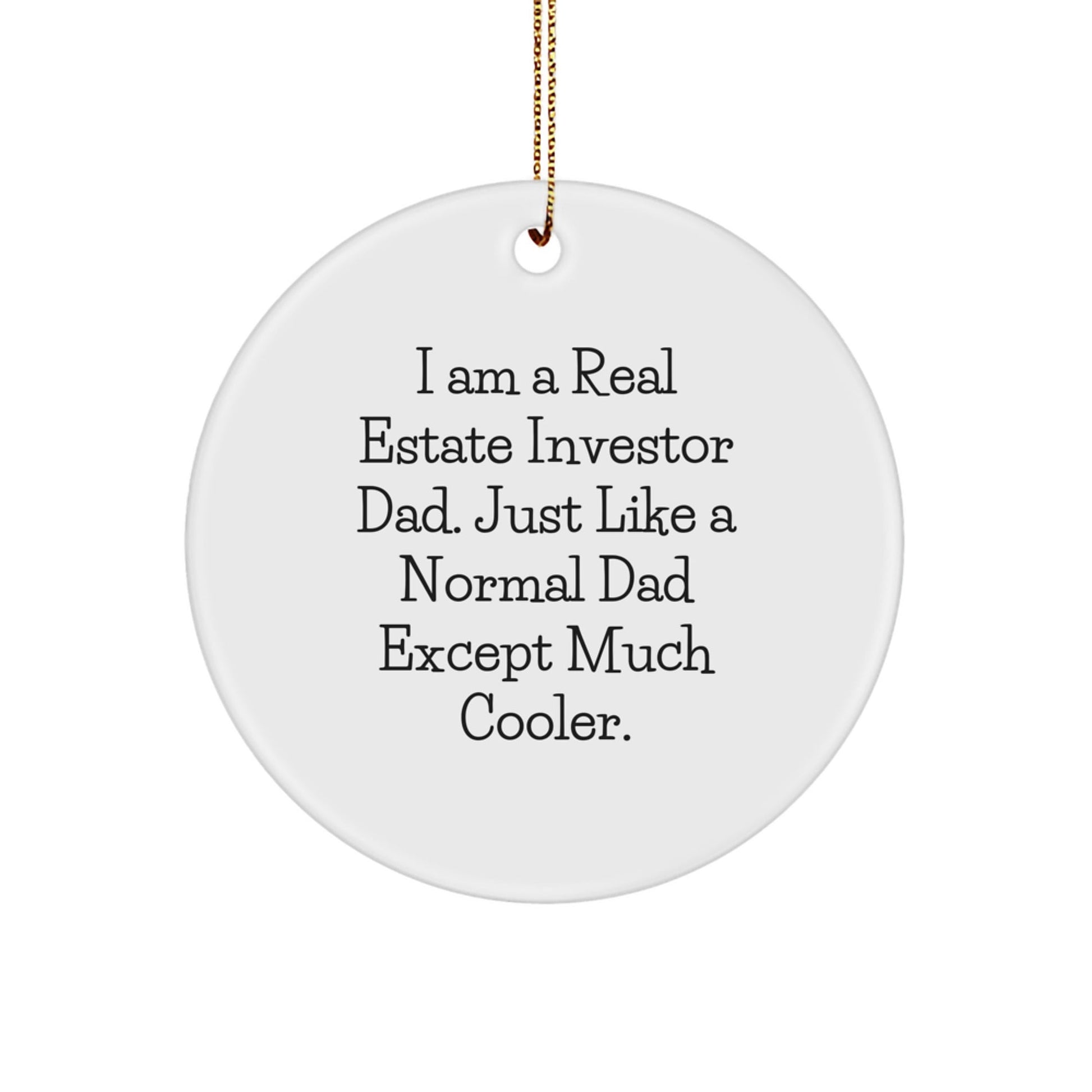 Dad's Real Estate Investor Christmas Circle Ornament, Gifts for Real Estate Investor Dads, Funny Quote, Unique Christmas Unique Gifts from Family - The Buy Boom