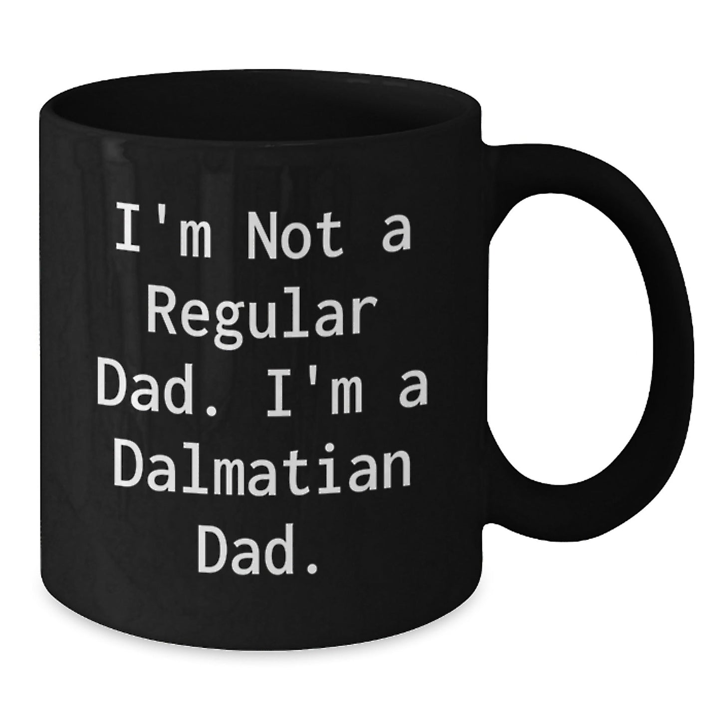 Dalmatian Dog Black Coffee Mug, Funny Quote for Dad, Gifts from Men to Dalmatian Dog Lover, Unique Christmas Unique Gifts for Friends, Family, Coworkers - The Buy Boom