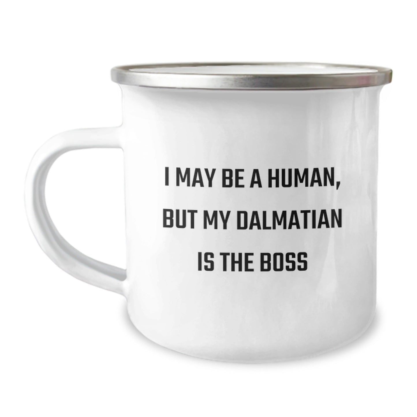 Dalmatian Dog Lovers Camping Mug, I May Be A Human, But My Dalmatian Is The Boss Funny Quote Gifts from Men to Friends for Birthday - The Buy Boom
