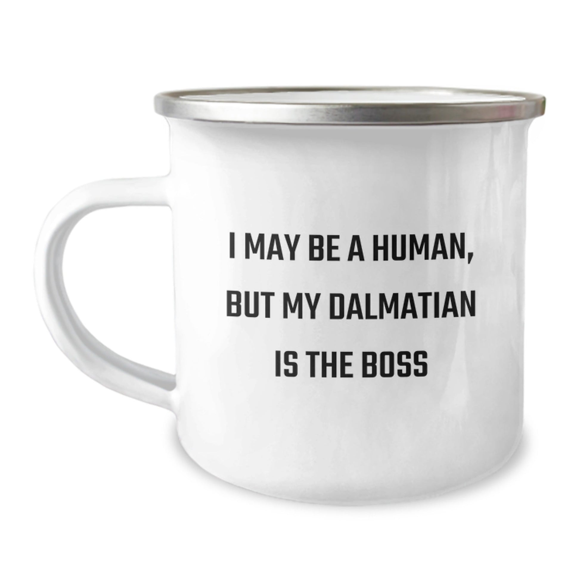 Dalmatian Dog Lovers Camping Mug, I May Be A Human, But My Dalmatian Is The Boss Funny Quote Gifts from Men to Friends for Birthday - The Buy Boom