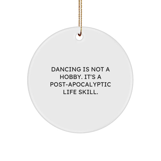'Dancing' Circle Ornament Gifts from Friends - Funny Quote - White, Circle Shaped, 2.75\ - The Buy Boom