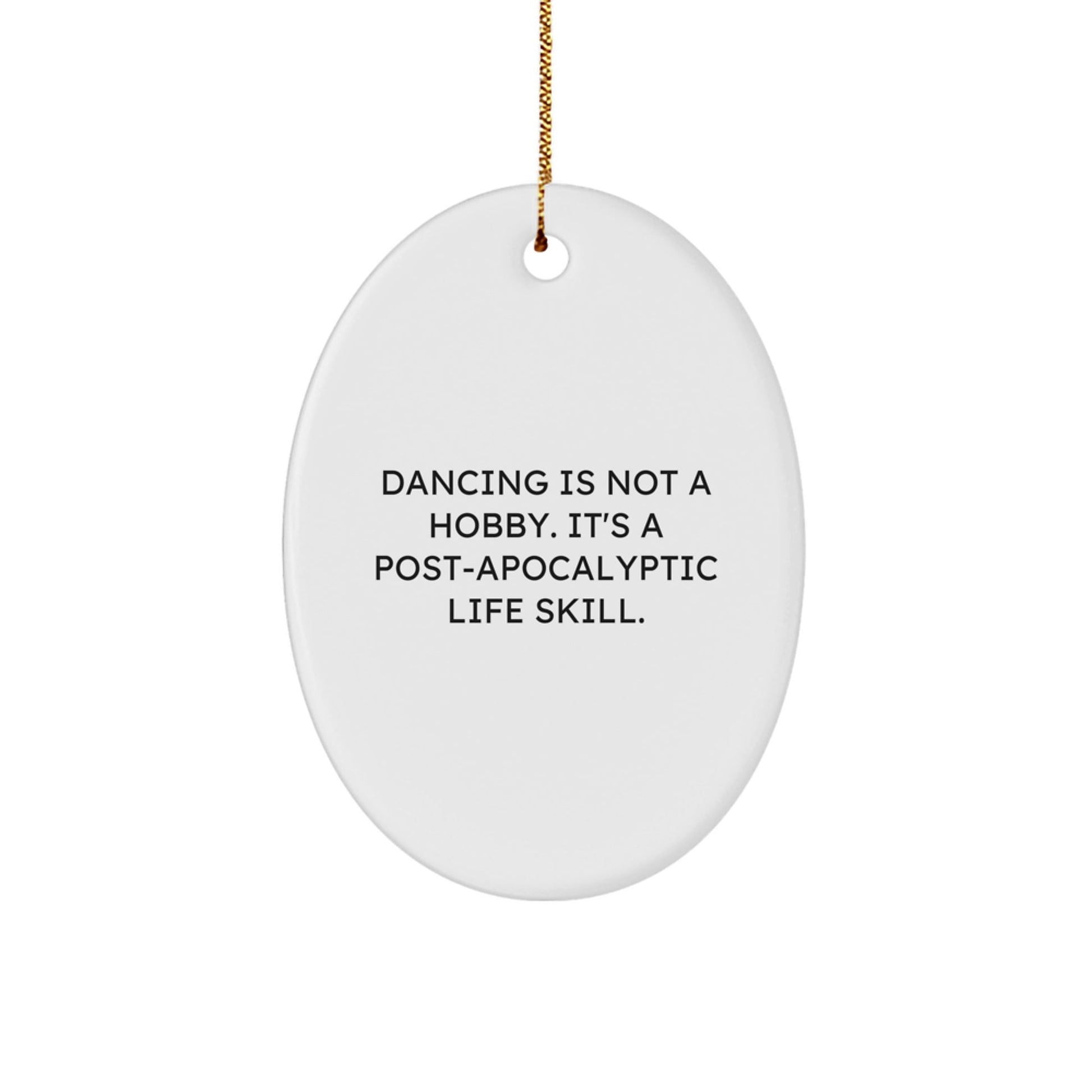Dancing Gifts for Friends, Funny Oval Ornament Quote Christmas Decor, Gifts from Family, for Dancing Enthusiasts - The Buy Boom