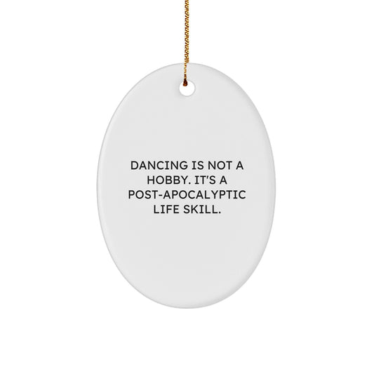 Dancing Gifts for Friends, Funny Oval Ornament Quote Christmas Decor, Gifts from Family, for Dancing Enthusiasts - The Buy Boom