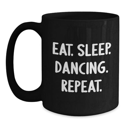 Dancing Gifts for Her, Funny Black Coffee Mug with Eat. Sleep. Dancing. Repeat., Perfect Graduation Unique Gift from Friends - The Buy Boom
