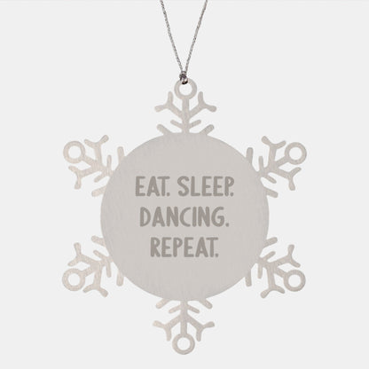Dancing Quotes Snowflake Ornaments Gifts from Friends to Dancing Enthusiasts, Eat. Sleep. Dancing. Repeat. Christmas Unique Gifts - The Buy Boom
