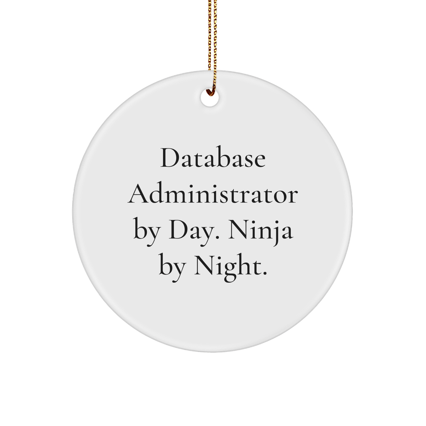 Database Administrator Gifts By Day, Ninja By Night, Christmas Unique Circle Ornament from Colleagues, Friends, Family - The Buy Boom