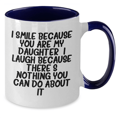 Daughter Funny Gifts from Men to Daughter - I Smile Because You Are My Daughter, I Laugh Because There's Nothing You Can Do About It! - Two Tone Coffee Mug for Daughter's Graduation - The Buy Boom