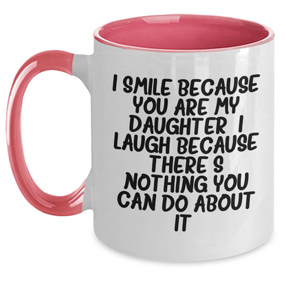 Daughter Funny Gifts from Men to Daughter - I Smile Because You Are My Daughter, I Laugh Because There's Nothing You Can Do About It! - Two Tone Coffee Mug for Daughter's Graduation - The Buy Boom