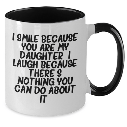 Daughter Funny Gifts from Men to Daughter - I Smile Because You Are My Daughter, I Laugh Because There's Nothing You Can Do About It! - Two Tone Coffee Mug for Daughter's Graduation - The Buy Boom