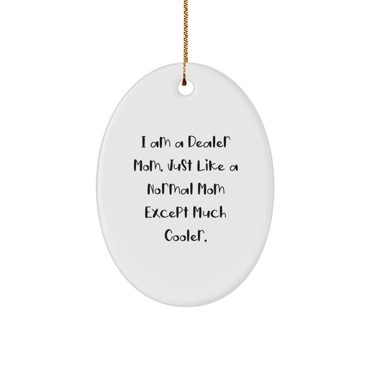 Dealer Mom Decor, Oval Ornament, Funny Quote, Gifts from Mom to Dealer, Christmas Unique Gifts - The Buy Boom