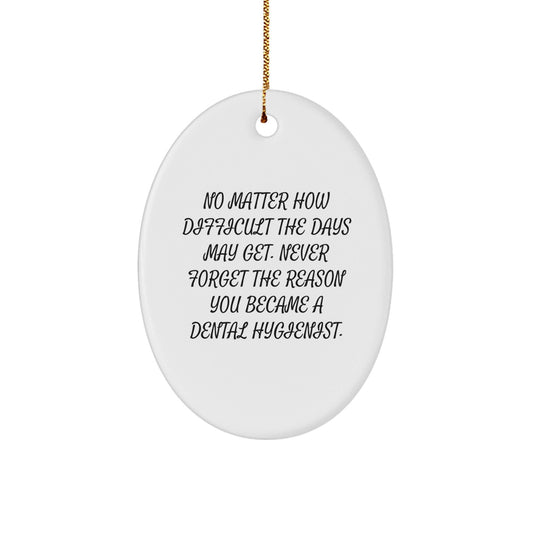 Dental Hygienist Christmas Decor Oval Ornament Gifts from Family for Inspiration - Never Forget The Reason You Became A Dental Hygienist - The Buy Boom