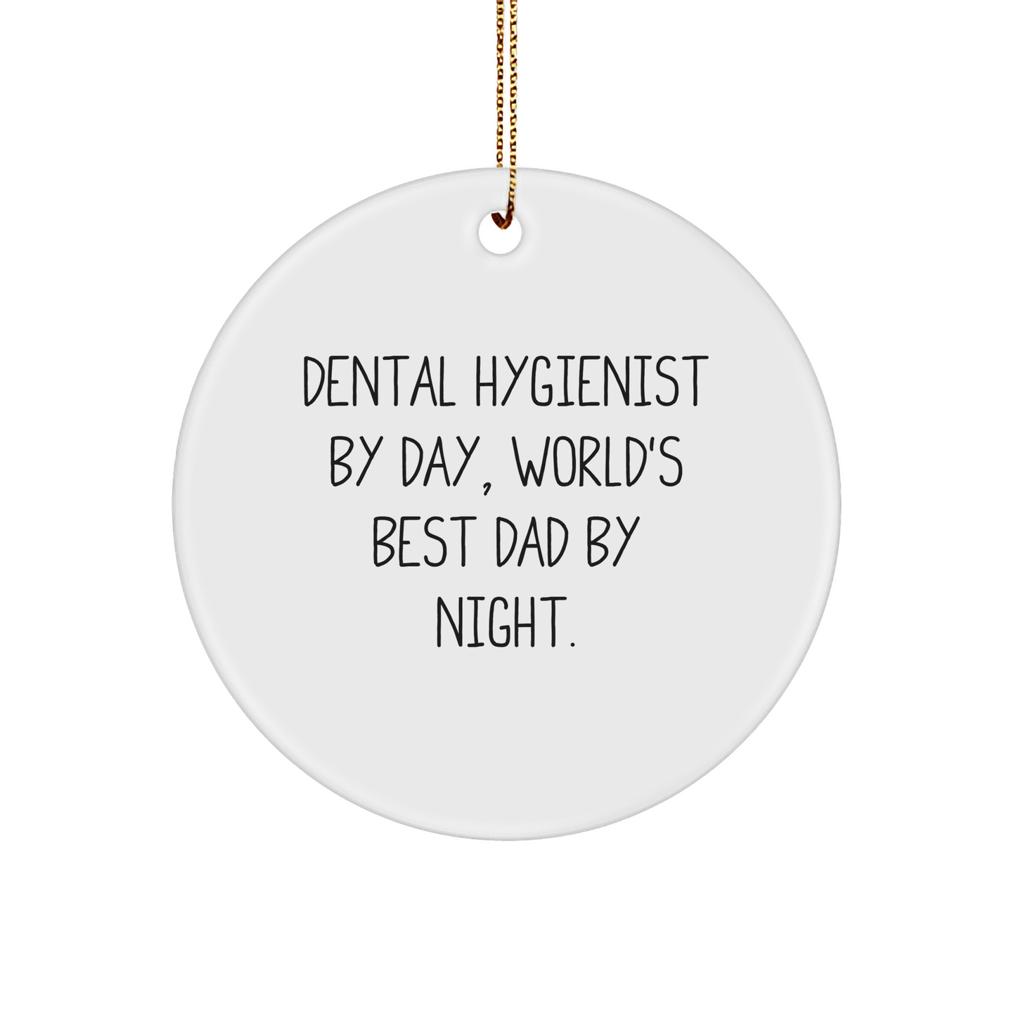 Dental Hygienist Gifts for Christmas - Funny Circle Ornament, 'Dental Hygienist By Day, World's Best Dad By Night.' - Gift from Dad to Dental Hygienist - The Buy Boom