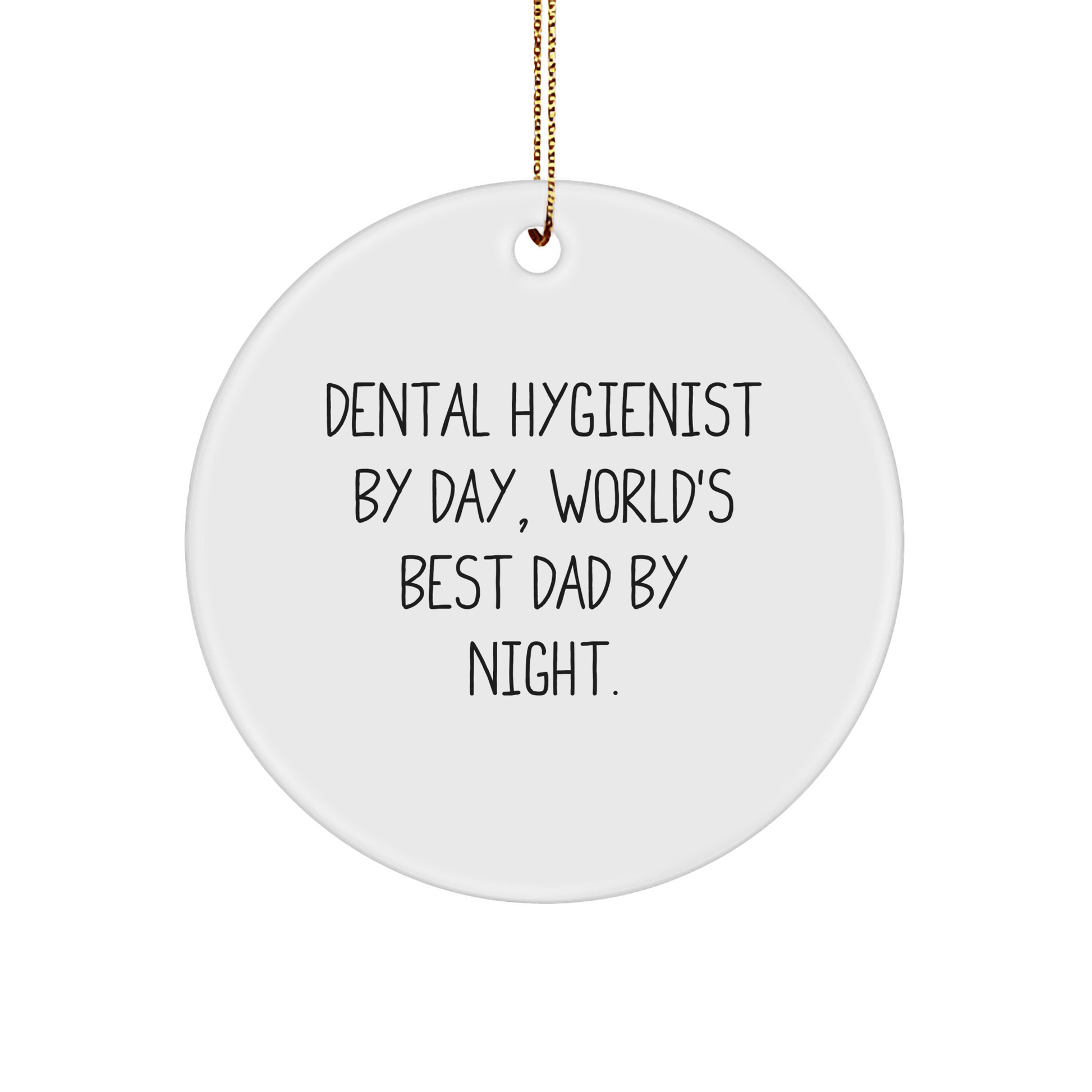 Dental Hygienist Gifts for Christmas - Funny Circle Ornament, 'Dental Hygienist By Day, World's Best Dad By Night.' - Gift from Dad to Dental Hygienist - The Buy Boom