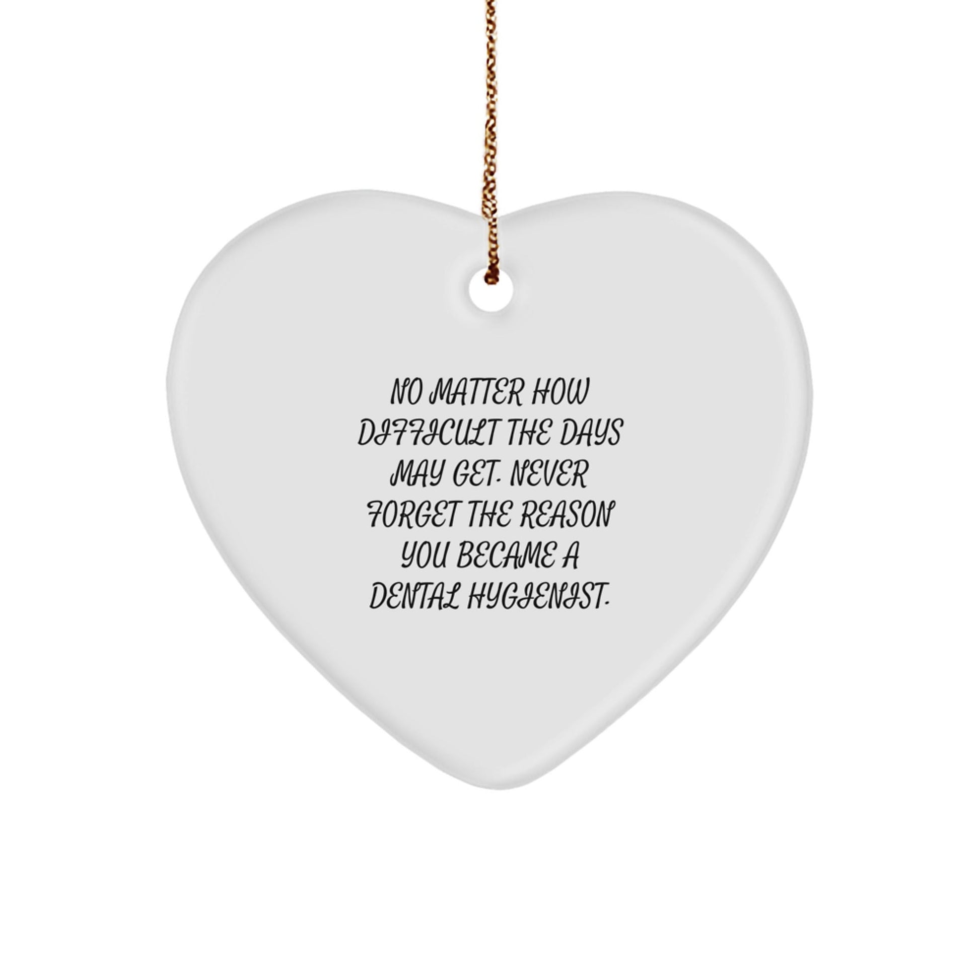 Dental Hygienist Gifts from Family, Inspirational Heart Ornament for Dental Hygienist, No Matter How Difficult The Days May Get Quote Christmas Unique Gifts - The Buy Boom