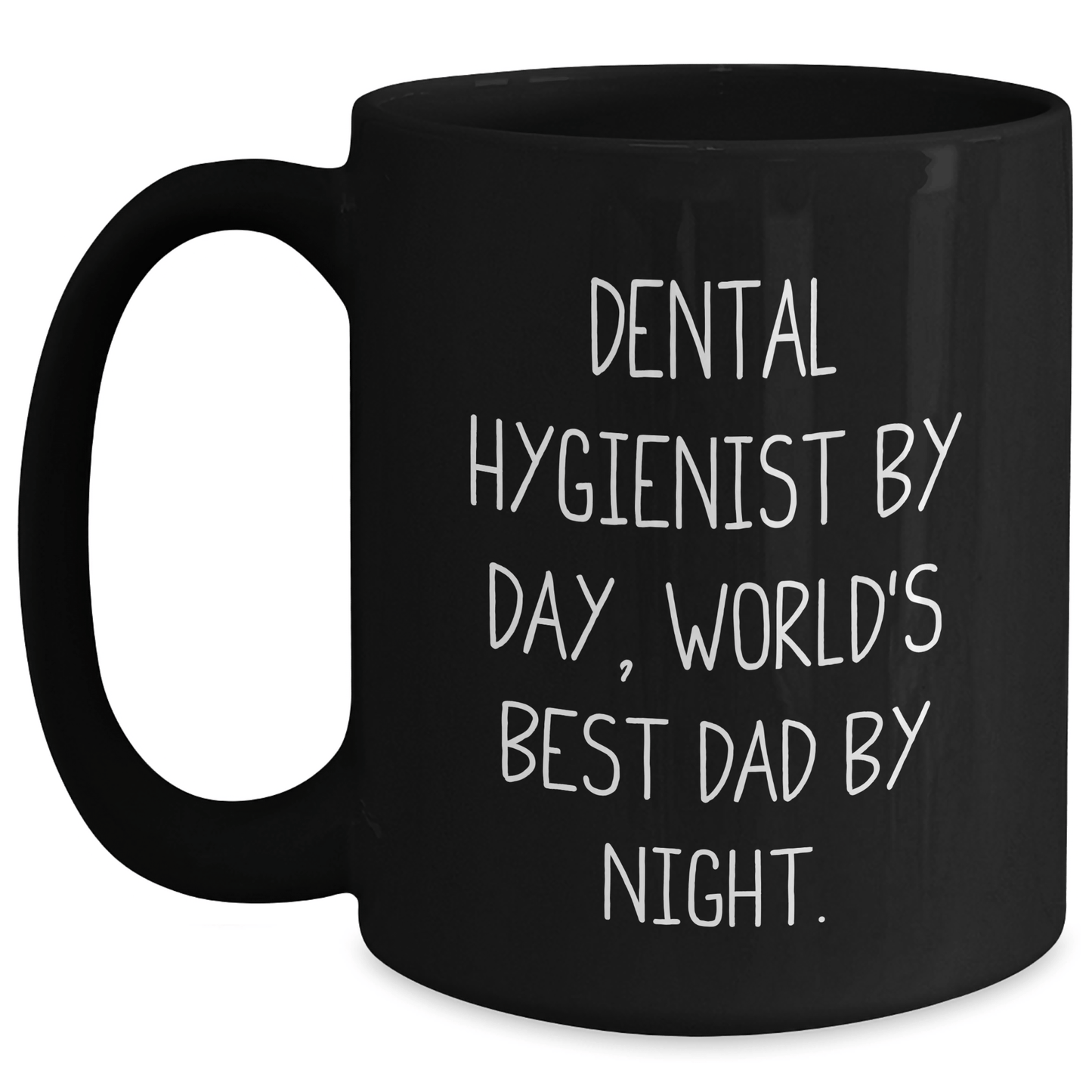 Dental Hygienist Gifts, Funny Quote Coffee Mug for Men, Black Mug, 11oz or 15oz, Microwave and Dishwasher Safe, Gifts from Men to Dental Hygienist, Father's Day Unique Gifts - The Buy Boom
