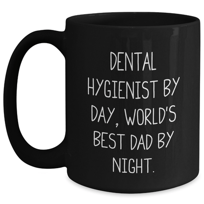 Dental Hygienist Gifts, Funny Quote Coffee Mug for Men, Black Mug, 11oz or 15oz, Microwave and Dishwasher Safe, Gifts from Men to Dental Hygienist, Father's Day Unique Gifts - The Buy Boom