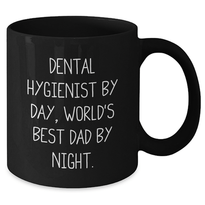 Dental Hygienist Gifts, Funny Quote Coffee Mug for Men, Black Mug, 11oz or 15oz, Microwave and Dishwasher Safe, Gifts from Men to Dental Hygienist, Father's Day Unique Gifts - The Buy Boom