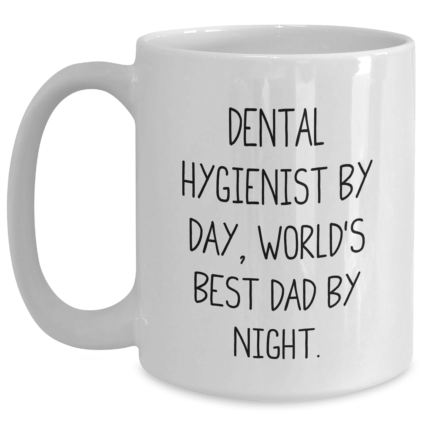 Dental Hygienist Gifts, Funny Quote Mug for Father's Day, White Coffee Mug with 11oz/15oz Capacity, Ceramic Material, Microwave and Dishwasher Safe, Gifts from Friends and Family - The Buy Boom