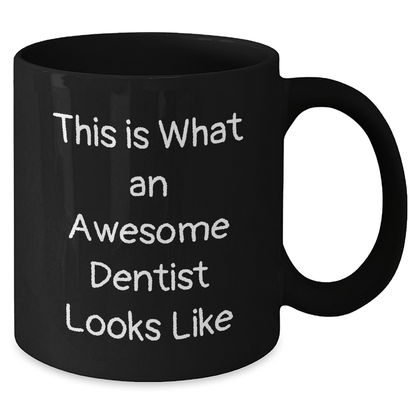Dentist Gifts, Funny Quote Black Coffee Mugs, Gifts from Men for Awesome Dentists, This Is What An Awesome Dentist Looks Like - The Buy Boom