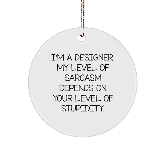Designer Circle Ornament with Sassy Quote - Funny Gift for Designer Friends and Family, Christmas Unique Presents for Him or Her - The Buy Boom