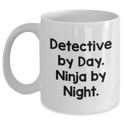 Detective By Day. Ninja By Night. - Funny White Coffee Mug for Dad's Detective Friends - Gifts from Family for Father's Day - The Buy Boom