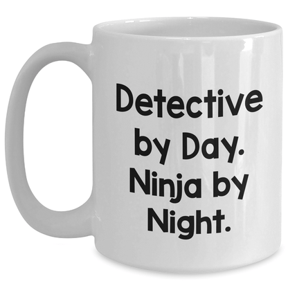 Detective By Day. Ninja By Night. - Funny White Coffee Mug for Dad's Detective Friends - Gifts from Family for Father's Day - The Buy Boom