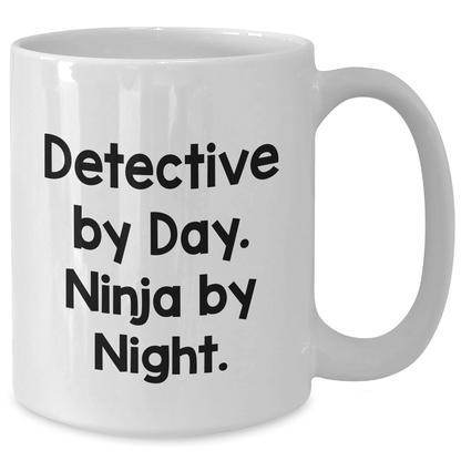 Detective By Day. Ninja By Night. - Funny White Coffee Mug for Dad's Detective Friends - Gifts from Family for Father's Day - The Buy Boom