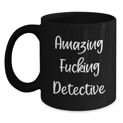 Detective Gifts for Men from Friends - Funny Birthday Quote on Black Coffee Mug, 11oz or 15oz Microwave and Dishwasher Safe - The Buy Boom