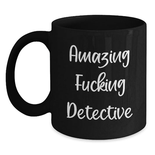 Detective Gifts for Men from Friends - Funny Birthday Quote on Black Coffee Mug, 11oz or 15oz Microwave and Dishwasher Safe - The Buy Boom