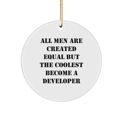 Developer Gifts from Men, Gifts for Developer, Circle Ornament, Funny Quote - 'All Men Are Created Equal But The Coolest Become A Developer', Christmas Unique Gifts - The Buy Boom