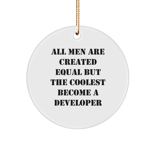 Developer Gifts from Men, Gifts for Developer, Circle Ornament, Funny Quote - 'All Men Are Created Equal But The Coolest Become A Developer', Christmas Unique Gifts - The Buy Boom