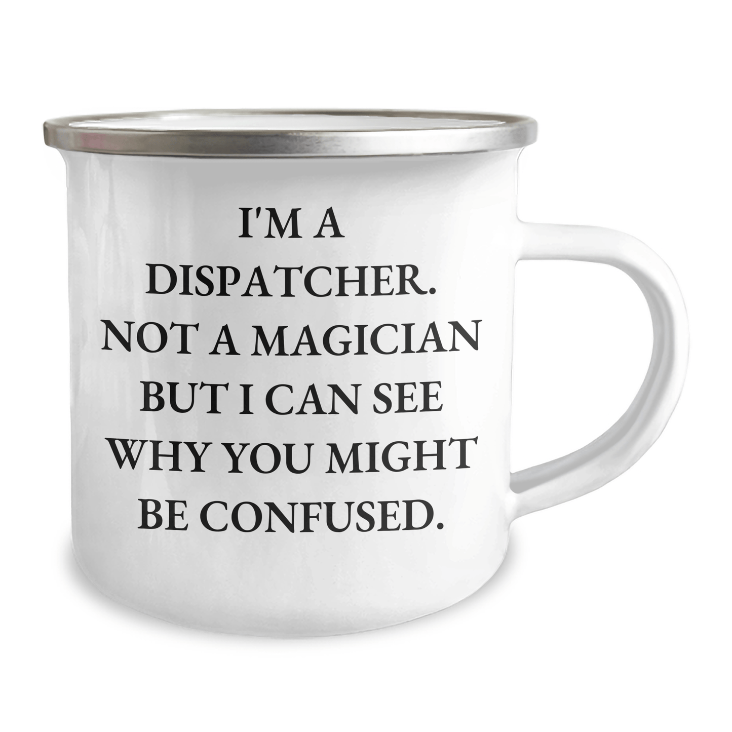 Dispatcher Gifts, Funny Quote Camping Mug, 12 oz Stainless Steel, Gifts for Dispatcher Fathers Day - The Buy Boom