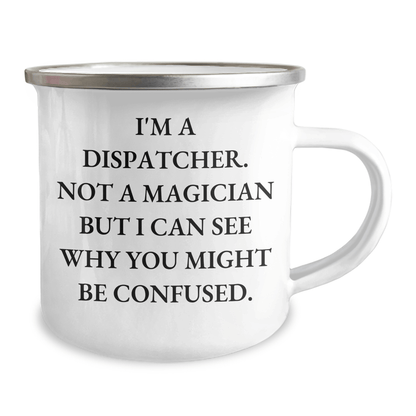 Dispatcher Gifts, Funny Quote Camping Mug, 12 oz Stainless Steel, Gifts for Dispatcher Fathers Day - The Buy Boom
