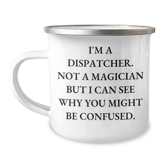 Dispatcher Gifts, Funny Quote Camping Mug, 12 oz Stainless Steel, Gifts for Dispatcher Fathers Day - The Buy Boom