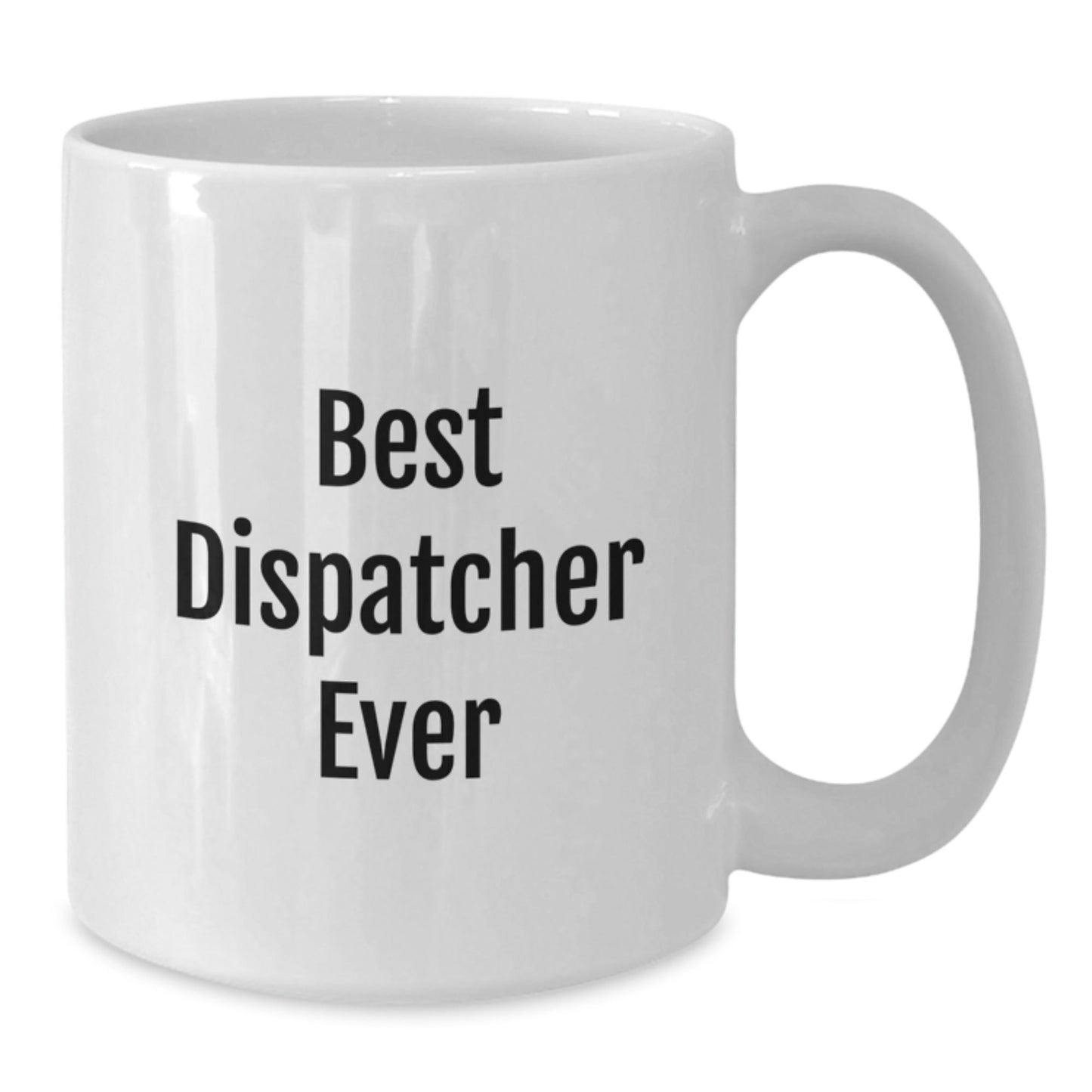 Dispatcher Gifts, Funny Quote White Coffee Mug, Best Dispatcher Ever, Birthday Unique Gifts from Friends to Dispatcher, Gifts for Dispatcher - The Buy Boom