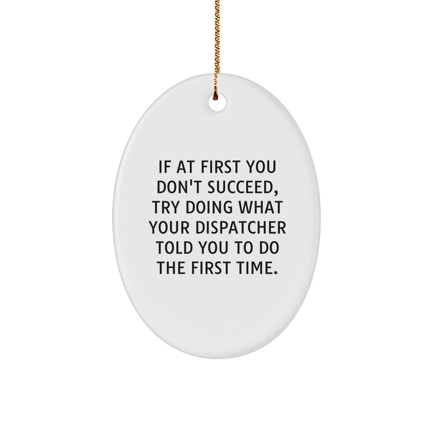 Dispatcher Oval Ornament Gifts from Friends to Coworkers for Christmas - Funny Quote Oval Ornament Gifts for Dispatcher - The Buy Boom
