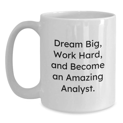 Dream Big Analyst Gifts from Friends for Graduation Unique White Coffee Mug, Funny Quote, 11oz or 15oz Capacity, Ceramic Material, Microwave and Dishwasher Safe - The Buy Boom
