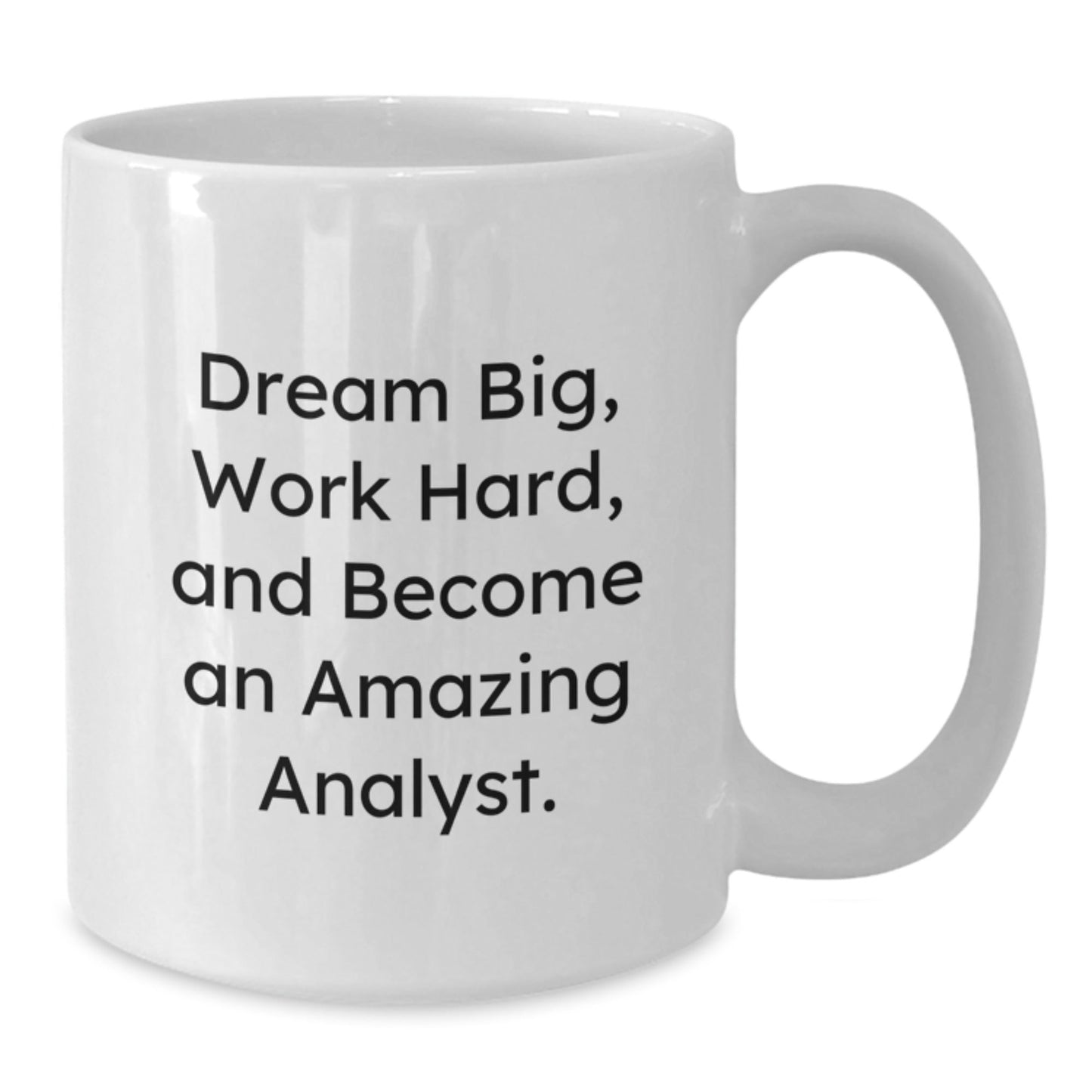 Dream Big Analyst Gifts from Friends for Graduation Unique White Coffee Mug, Funny Quote, 11oz or 15oz Capacity, Ceramic Material, Microwave and Dishwasher Safe - The Buy Boom
