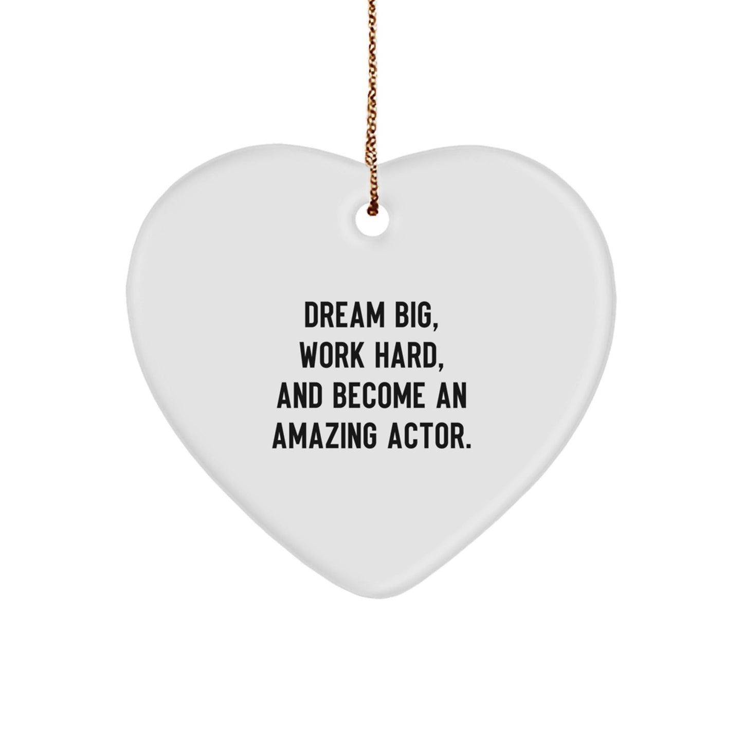 Dream Big, Work Hard, and Become an Amazing Actor's Heart Ornament Gifts from Family, Gifts for Actor, Christmas Unique Actor Gifts - The Buy Boom