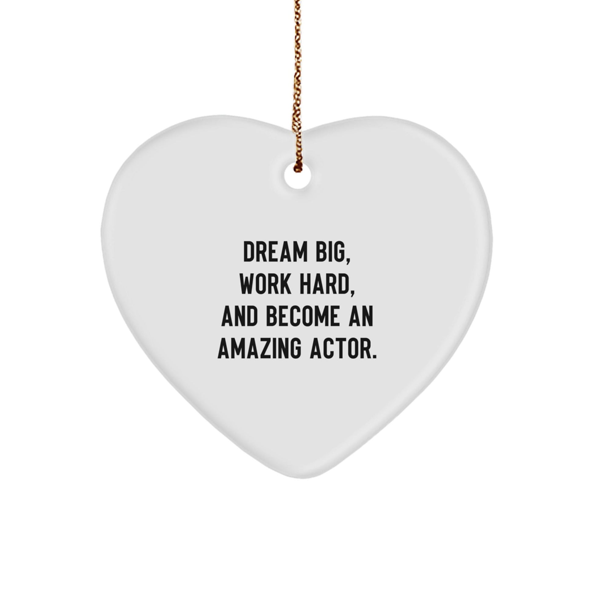 Dream Big, Work Hard, and Become an Amazing Actor's Heart Ornament Gifts from Family, Gifts for Actor, Christmas Unique Actor Gifts - The Buy Boom