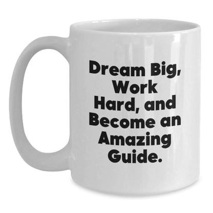 Dream Big, Work Hard, and Become an Amazing Guide: Inspirational White Coffee Mug Gifts for Friends, Coworkers, and Family Birthday - The Buy Boom