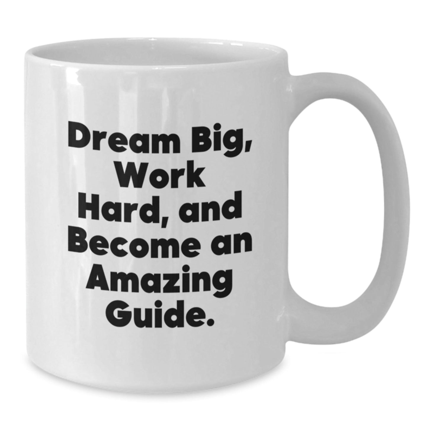 Dream Big, Work Hard, and Become an Amazing Guide: Inspirational White Coffee Mug Gifts for Friends, Coworkers, and Family Birthday - The Buy Boom