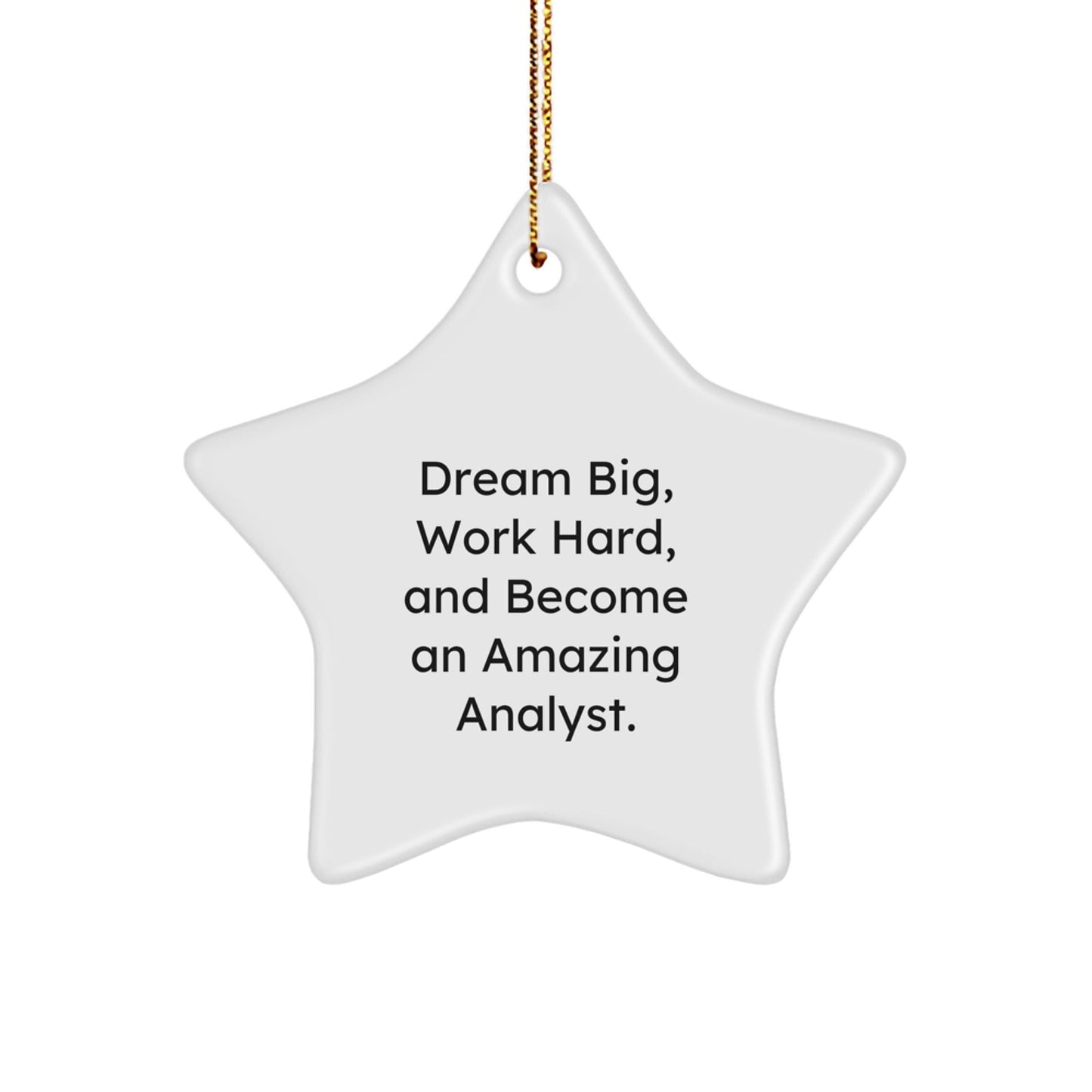 Dream Big, Work Hard, Become an Amazing Analyst Star Ornament, Gifts from Family, Friends, or Coworkers for Christmas - The Buy Boom