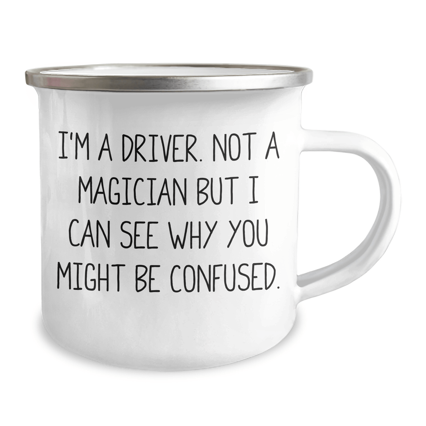 Driver Gifts from Family - Funny I'm A Driver. Not A Magician But I Can See Why You Might Be Confused. Camping Mug for Men - The Buy Boom