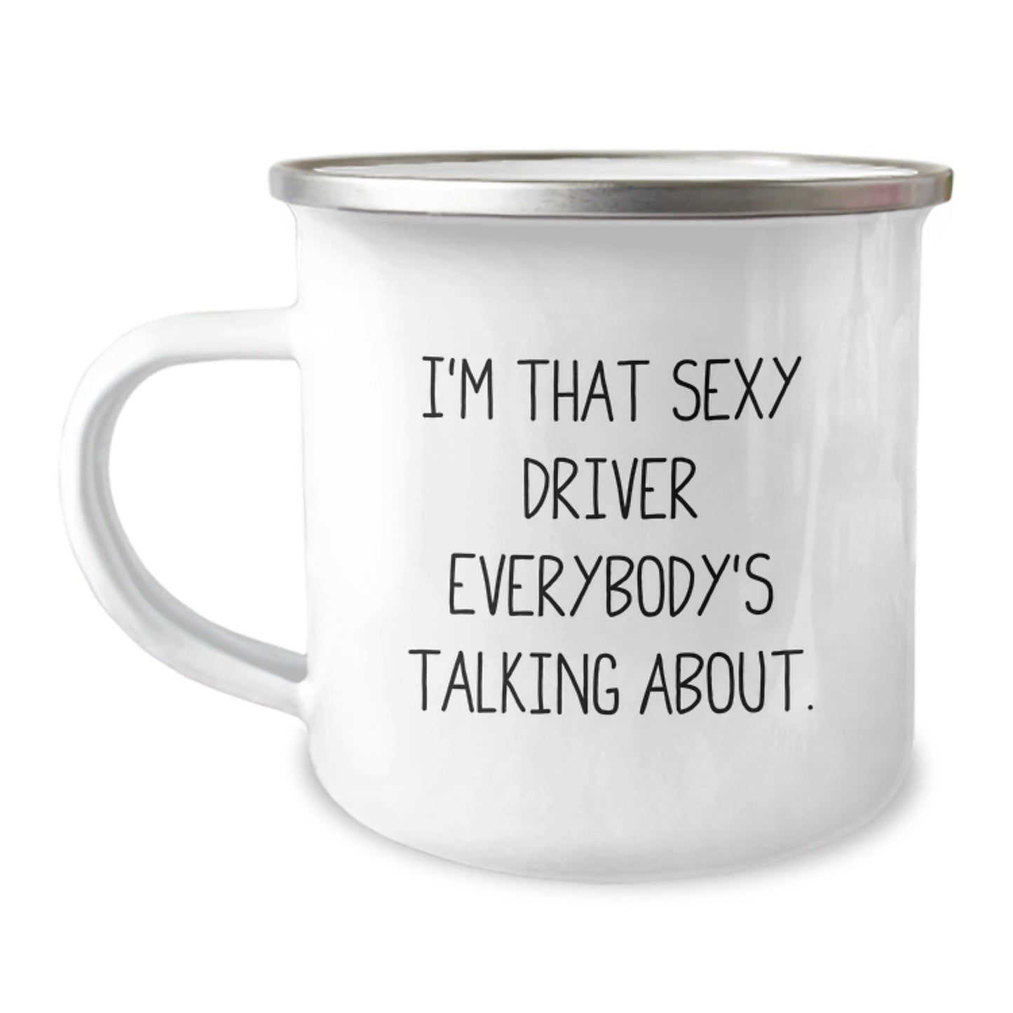 Driver Gifts, Funny Camping Mug for Men, Christmas Unique Gifts from Friends to Driver, 'I'm That Sexy Driver Everybody's Talking About' Enamel Print - The Buy Boom