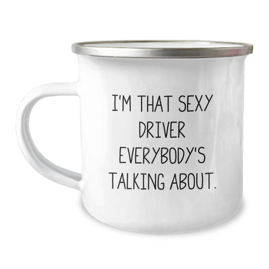 Driver Gifts, Funny Camping Mug for Men, Christmas Unique Gifts from Friends to Driver, 'I'm That Sexy Driver Everybody's Talking About' Enamel Print - The Buy Boom