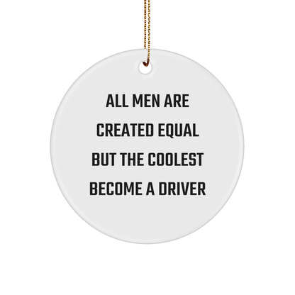 Driver Gifts, Funny Quote Circle Ornament, Gifts from Men, For Christmas, Unique Driver Gifts - The Buy Boom