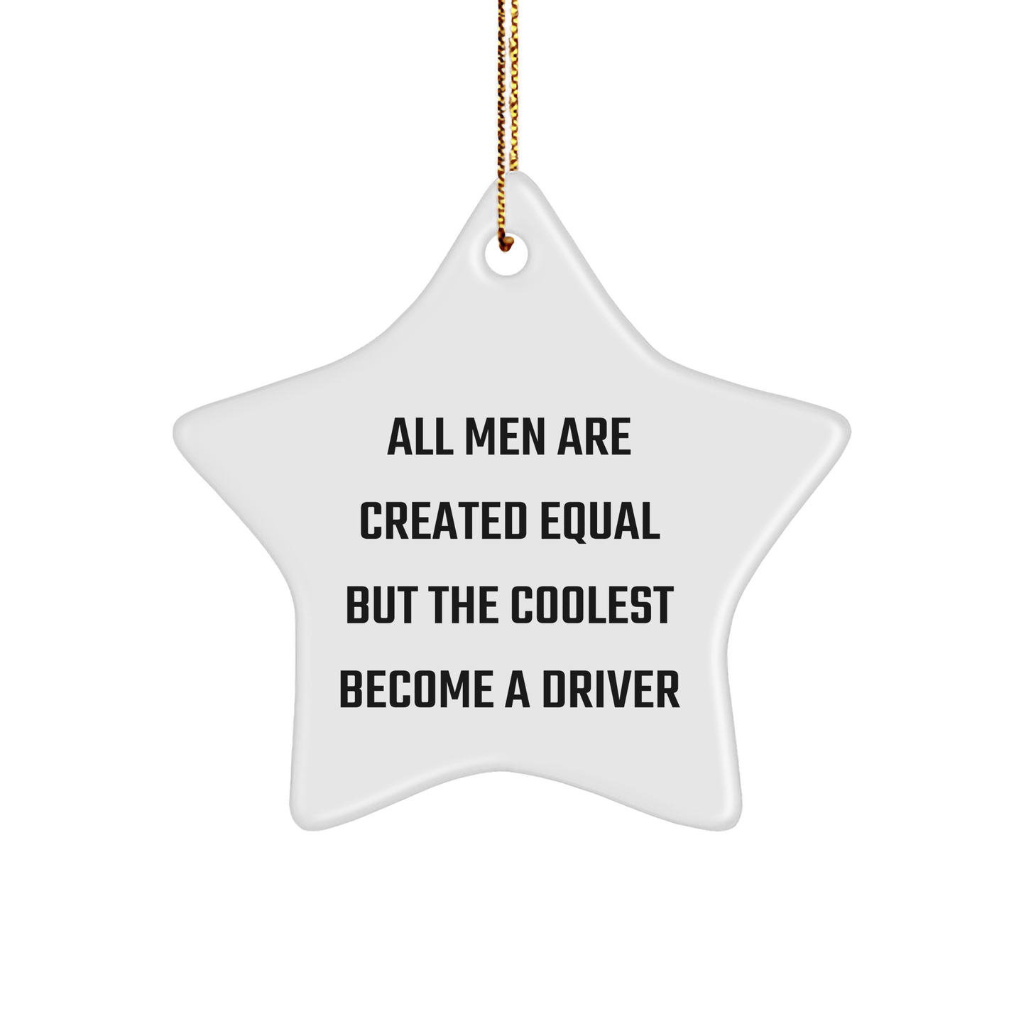 Driver Star Ornament for Men, Funny Gifts from Friends to Coworkers, 'All Men Are Created Equal But The Coolest Become A Driver', Christmas Unique Gifts - The Buy Boom