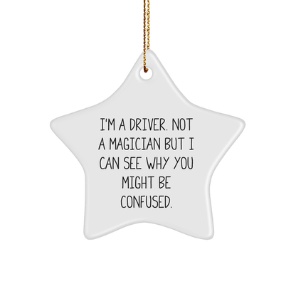 Driver Star Ornament Gifts from Friends for Christmas - 'I'm A Driver. Not A Magician' - The Buy Boom