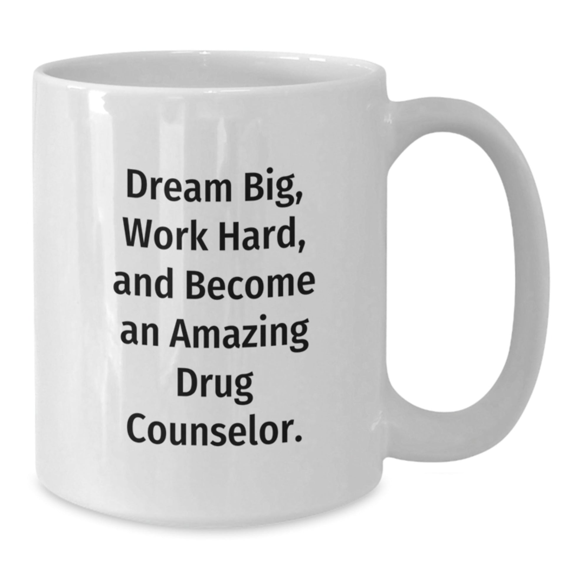 Drug Counselor Gifts - Funny White Coffee Mug, 'Dream Big, Work Hard, And Become An Amazing Drug Counselor.' - Gifts from Friends, Coworkers, or Family for Drug Counselor's Birthday - The Buy Boom